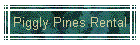Pigggly Pines Rental